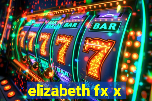 elizabeth fx x